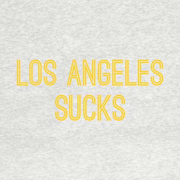 Los Angeles Sucks (Gold Text) by caknuck